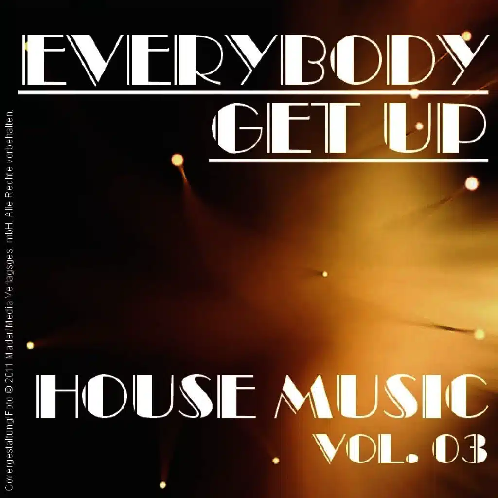 Everybody Get up - House Music Vol. 03