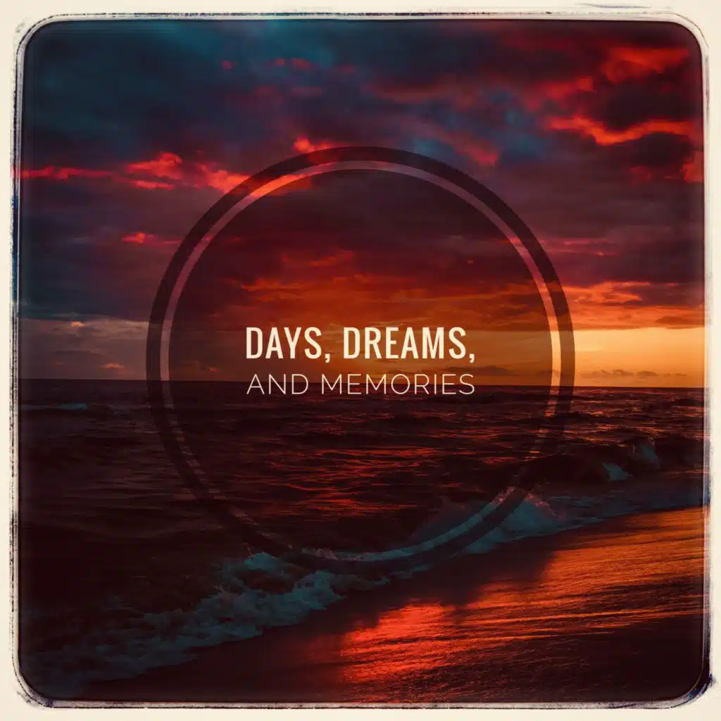 Days, Dreams, And Memories