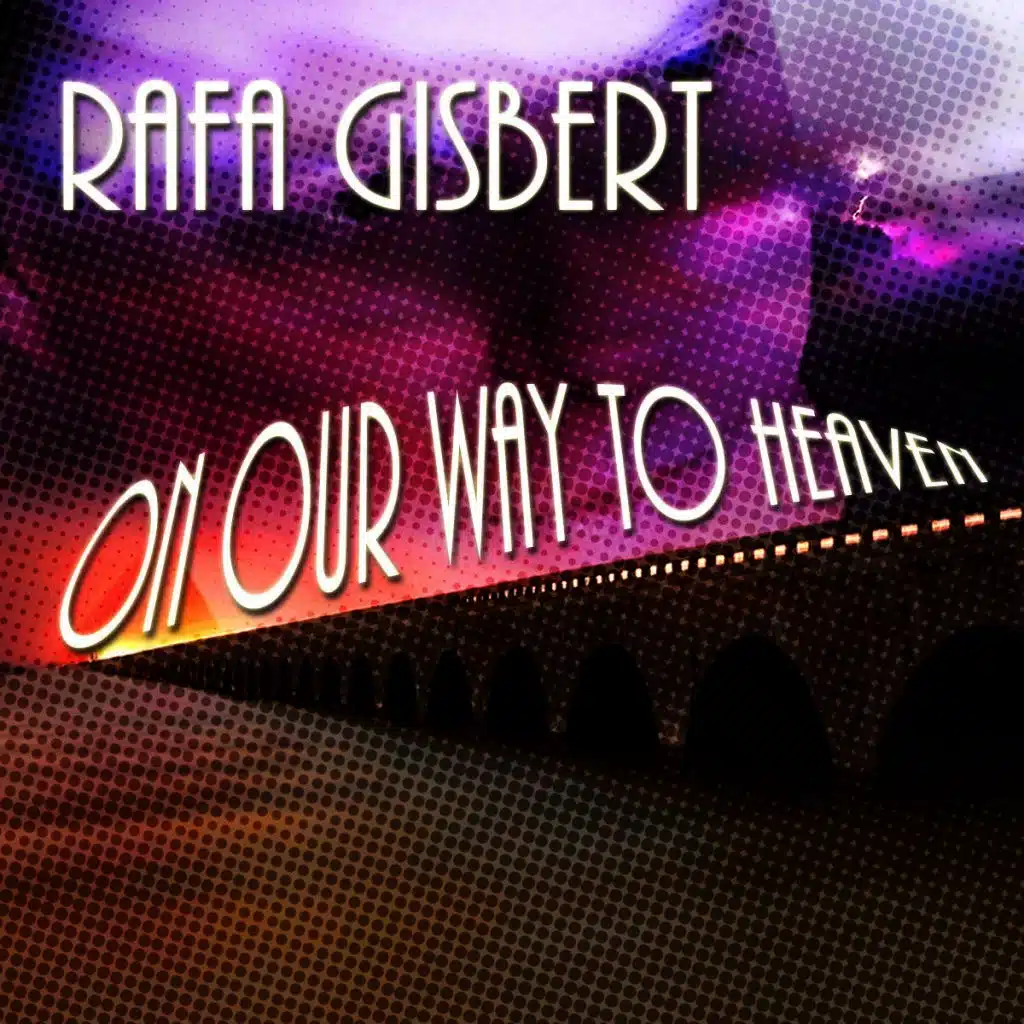 Rafa Gisbert - On Our Way to Heaven