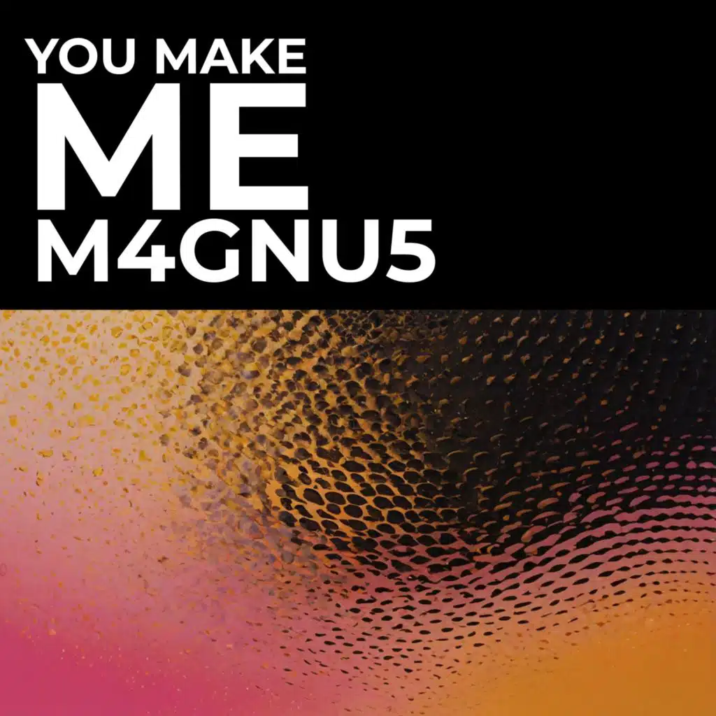 You Make Me
