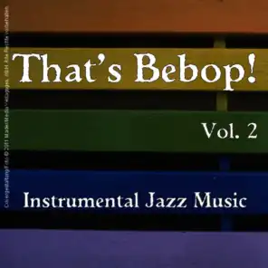 That's Bebop - Instrumental Jazz Music, Vol. 2