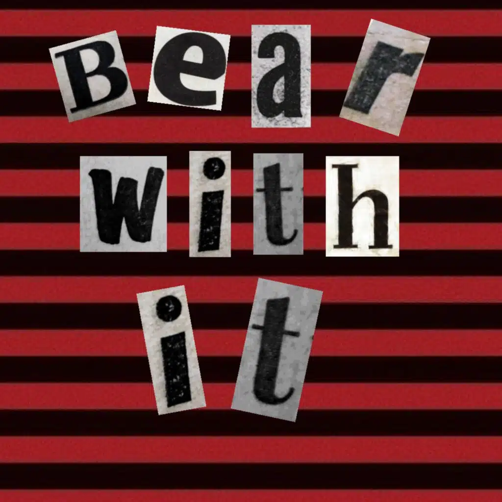 Bear With It