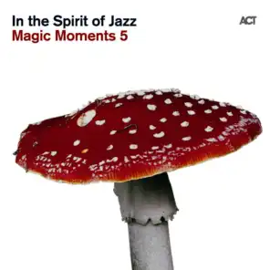 Magic Moments 5 "In the Spirit of Jazz"