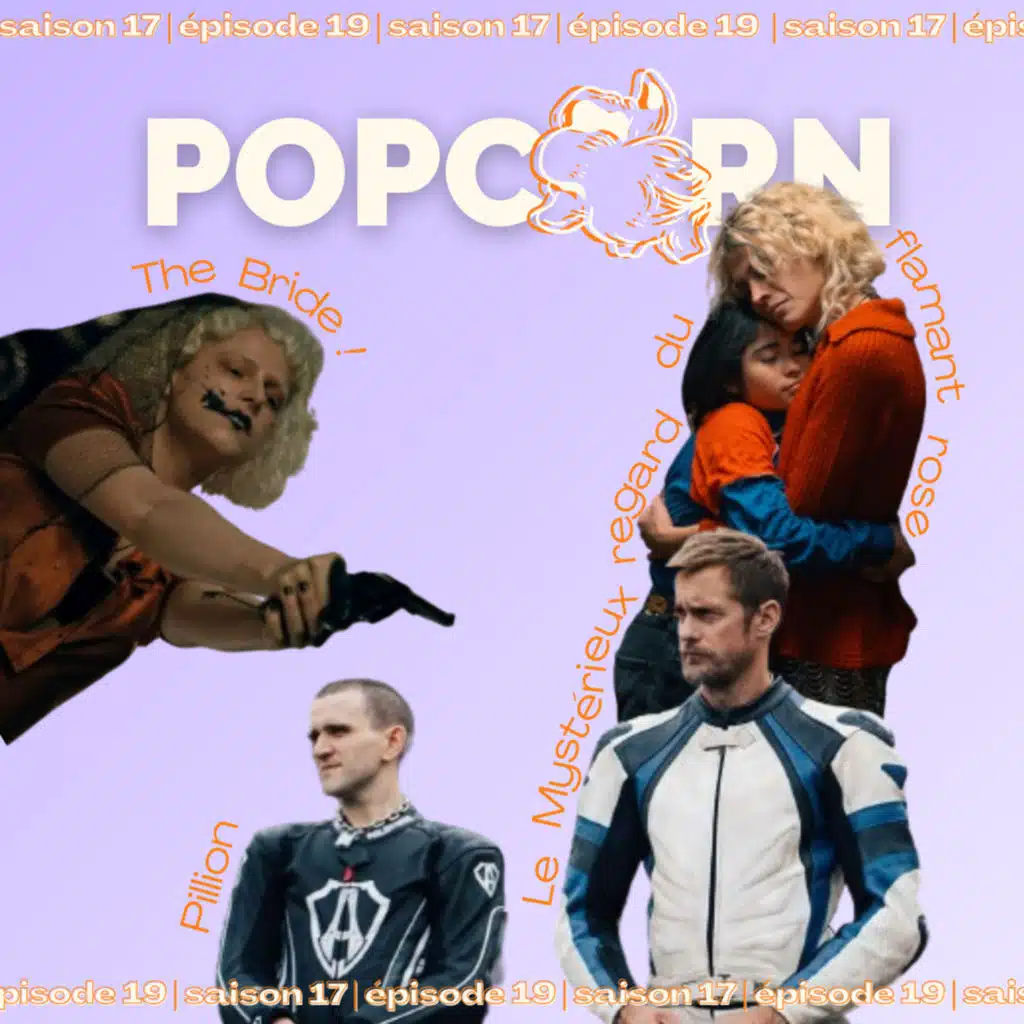 POP CORN S17 E19 - The Bride, Pillion, le Mystérieux regard du flamant rose