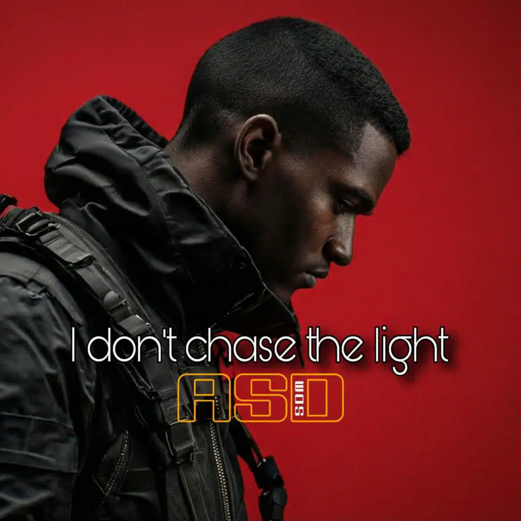 I don’t chase the light