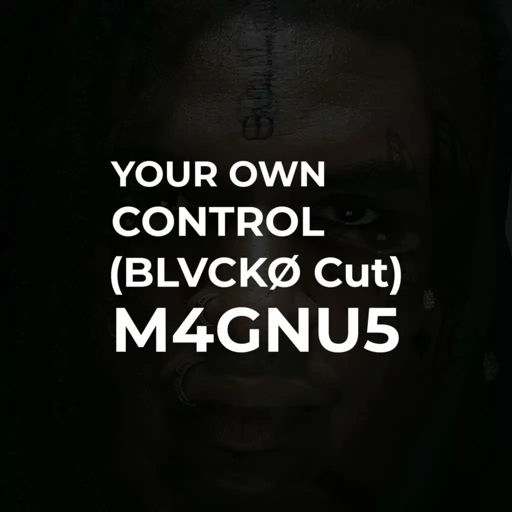 Your Own Control (BLVCKØ Cut)