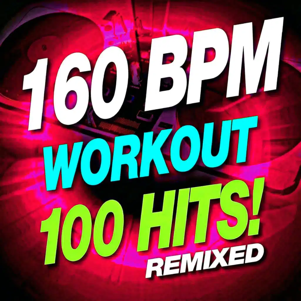 160 BPM Workout – 100 Hits! Remixed