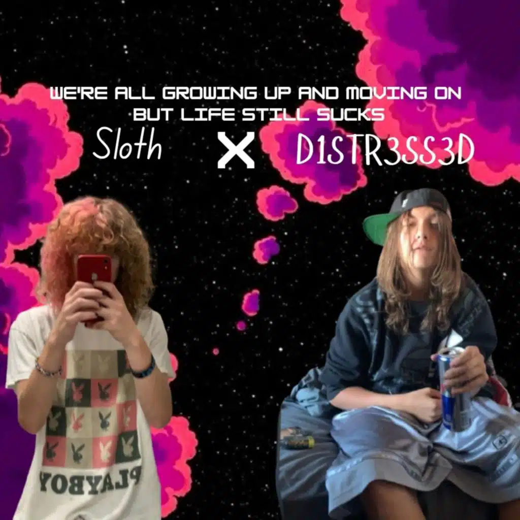 We're all growing up and moving on but life still sucks (feat. Sloth)