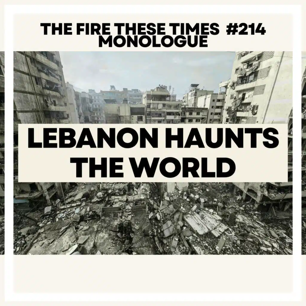 214/ Lebanon Haunts the World (Monologue)