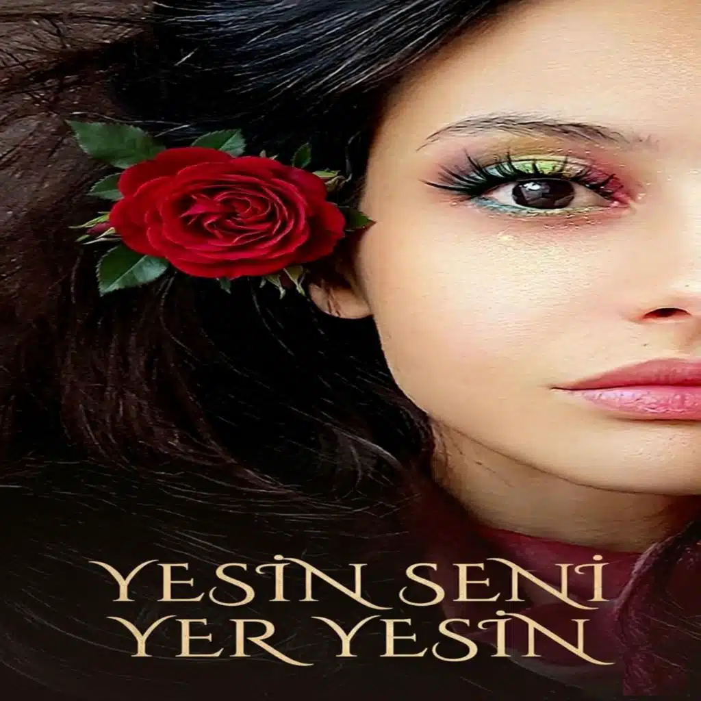 YESİN SENİ YER YESİN