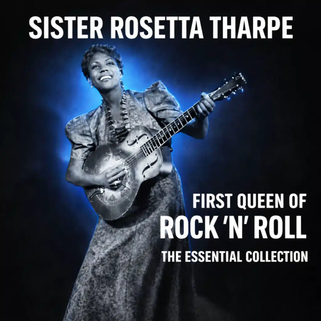 SISTER ROSETTA THARPE - First Queen of Rock 'N' Roll - The Essential Collection (Remastered)