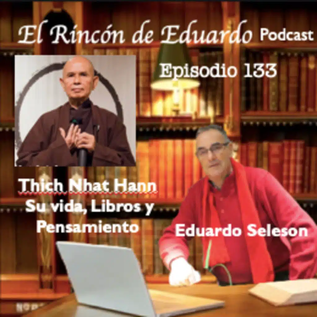 Episodio 133 Thich Nhat Hann Su vida, Libros y Pensamiento