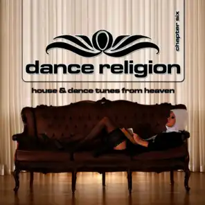 Dance Religion Chapter 6 (House & Dance Tunes from Heaven)