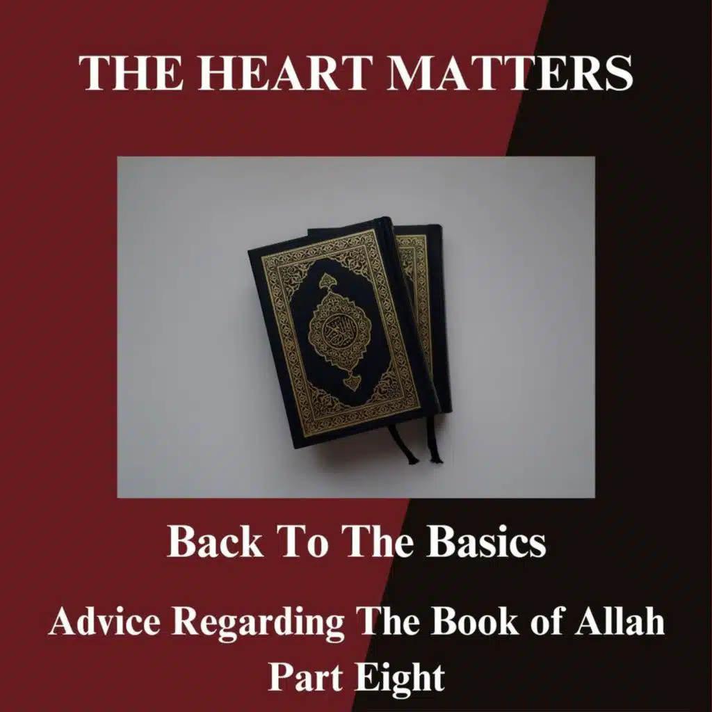 Advice Regarding The Book of Allah Part Eight