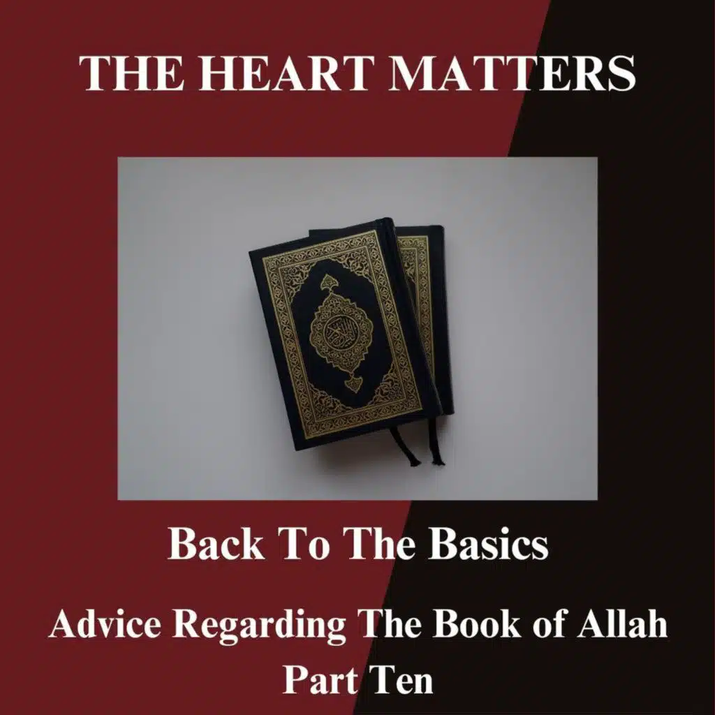 Advice Regarding The Book of Allah Part Ten