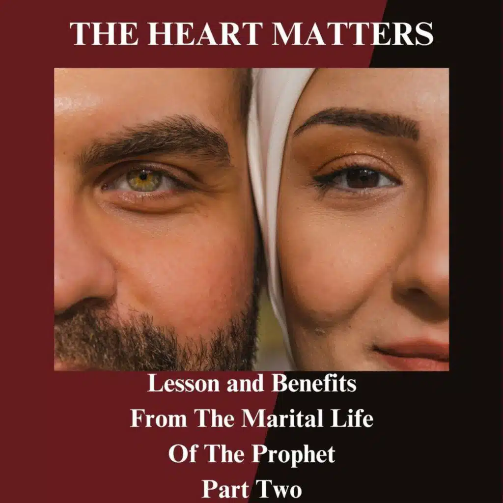 Lessons and Benefits of The Marital Life of The Prophet Part Two