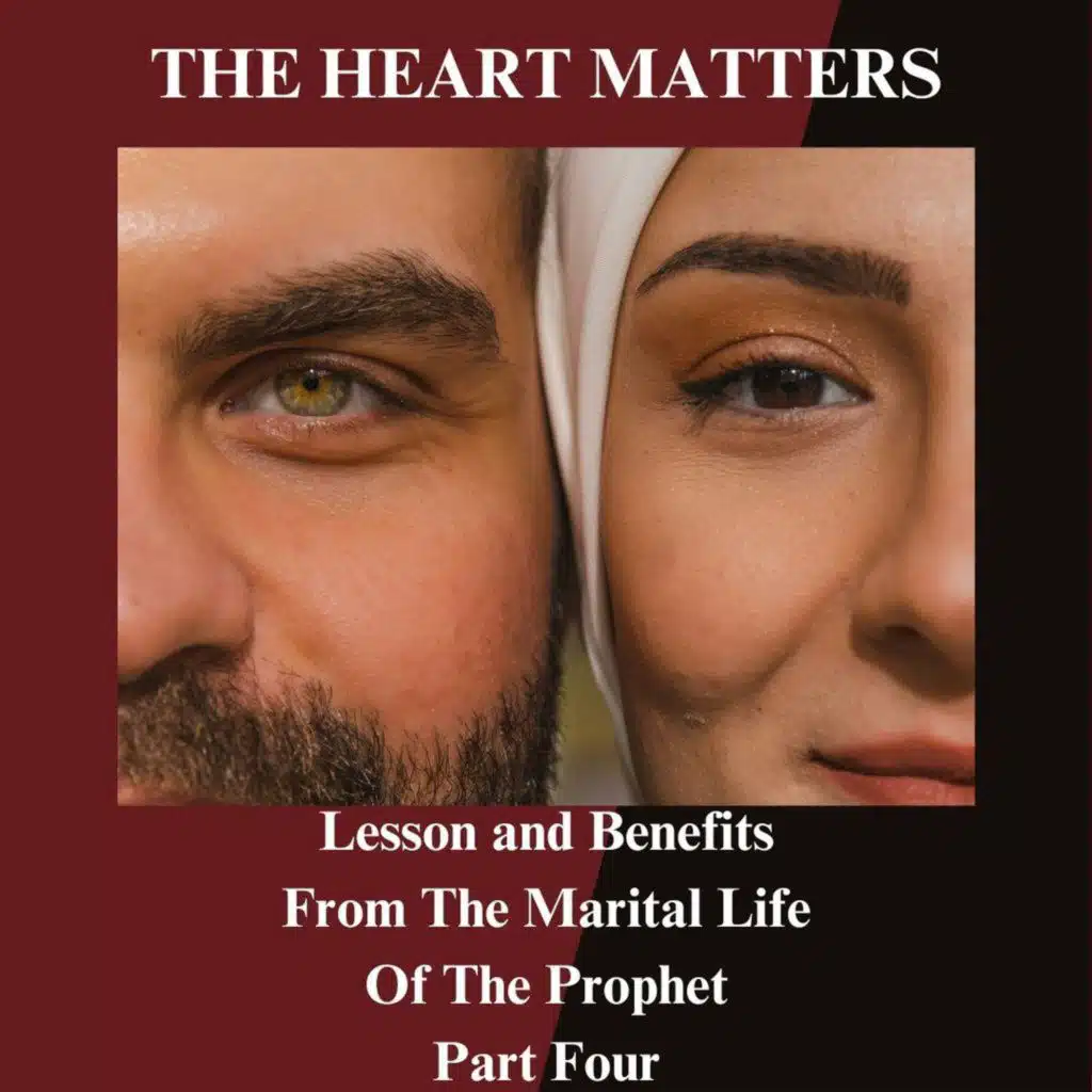 Lessons and Benefits From The Marital Life of The Prophet Part Four