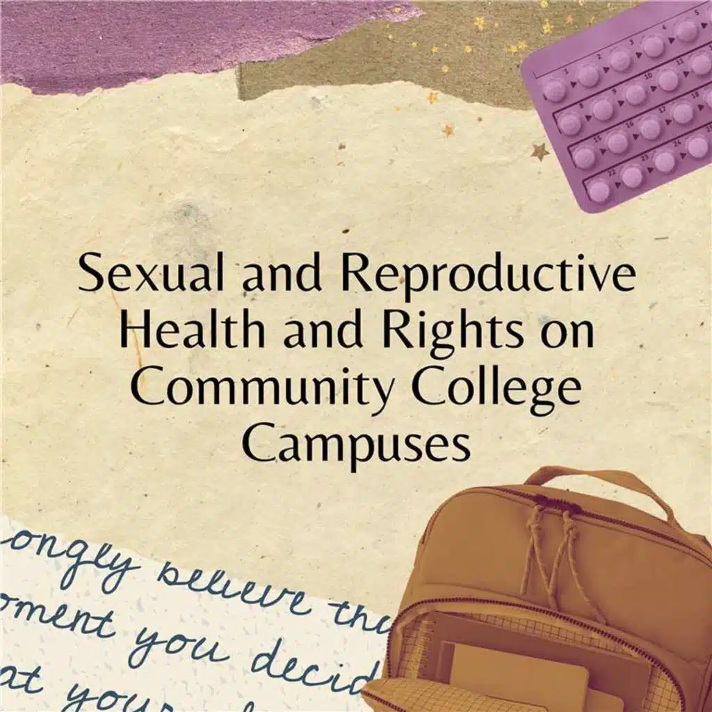 Sexual and Reproductive Health and Rights on Community College Campuses