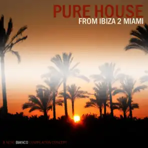 Pure House - From Ibiza 2 Miami