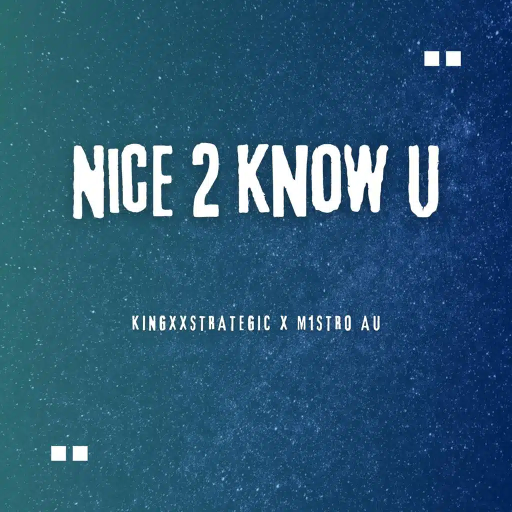 Nice 2 Know U (feat. M1stro AU)