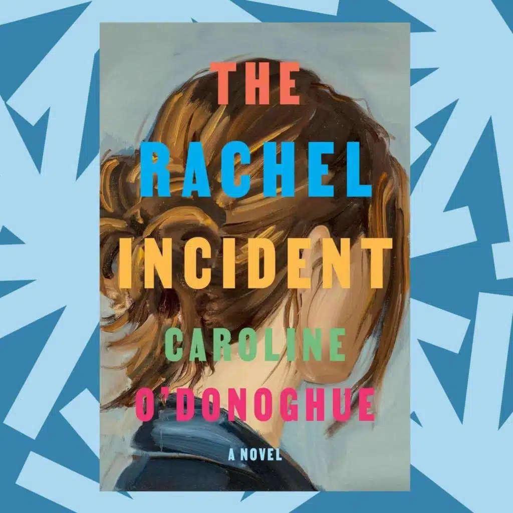 'The Rachel Incident' looks back on early-20s friendships, love and mistakes