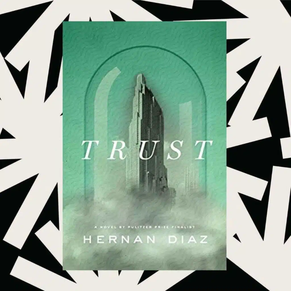 The illusion and power of money in Hernan Diaz's 'Trust'