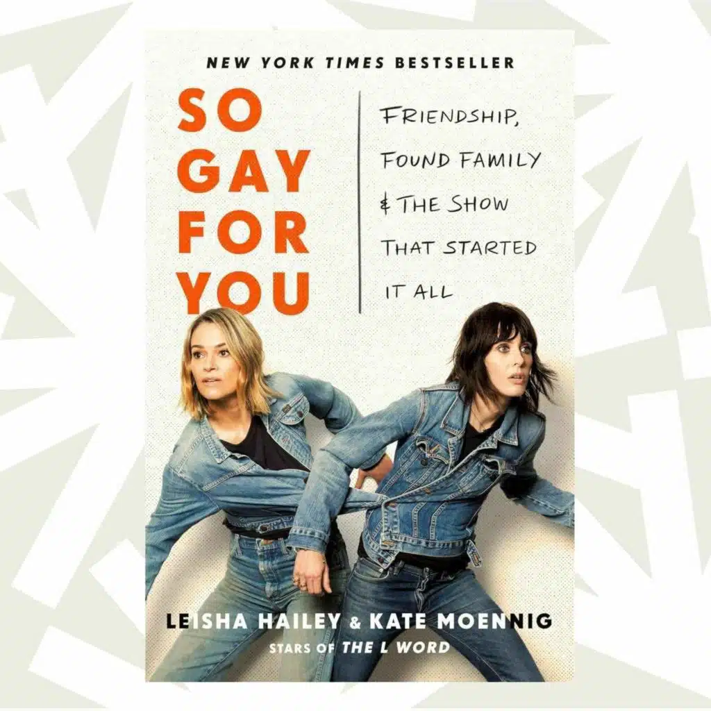 Leisha Hailey and Kate Moennig reflect on 'The L Word' in memoir 'So Gay For You'