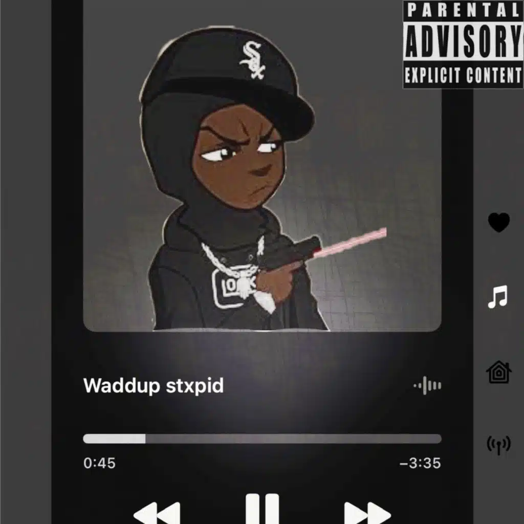 Waddup Stupid