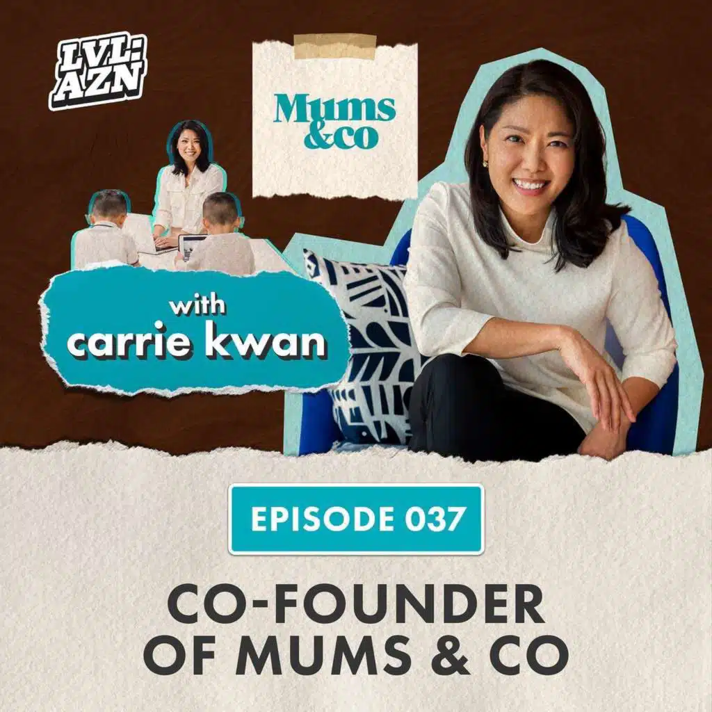 Carrie Kwan of Mums & Co on Juggling Motherhood & Business, Challenges for Asian-Australian Women & Her Relationship with her Father | Ep. 37