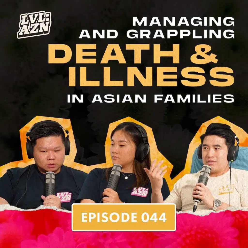 Managing & Grappling with Death & Illness in Asian Families | Ep. 44