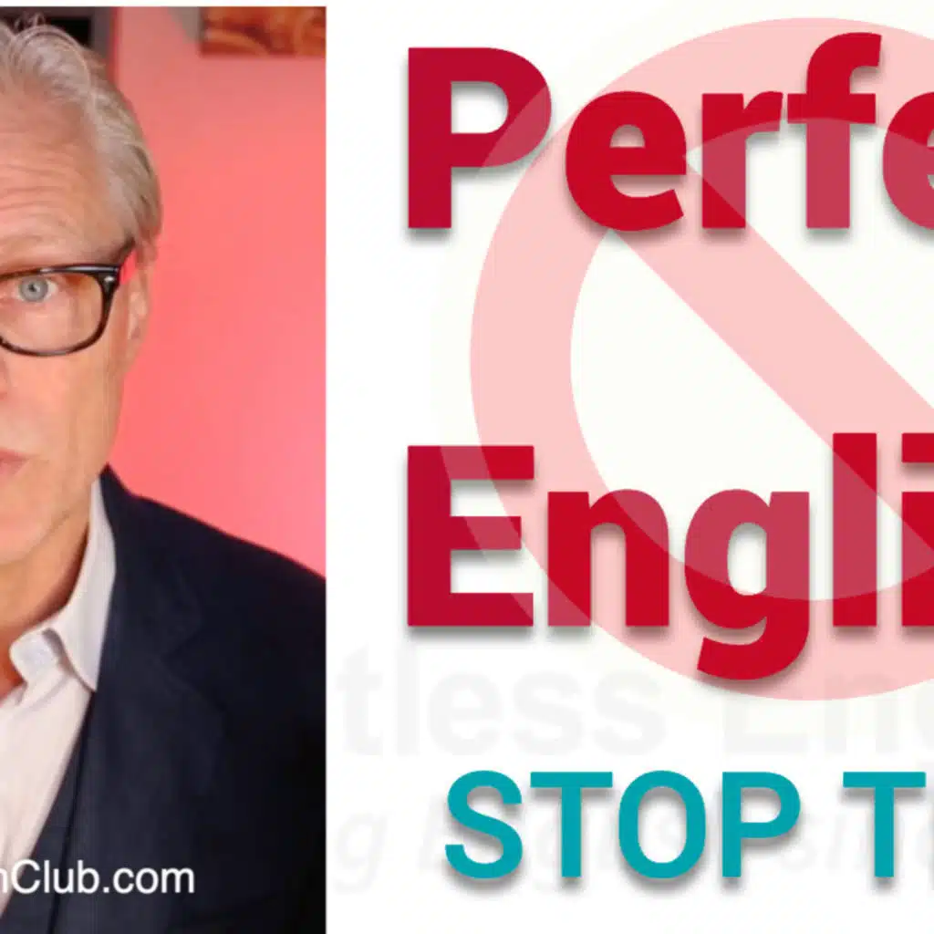 Just Stop Trying to Speak English Perfectly