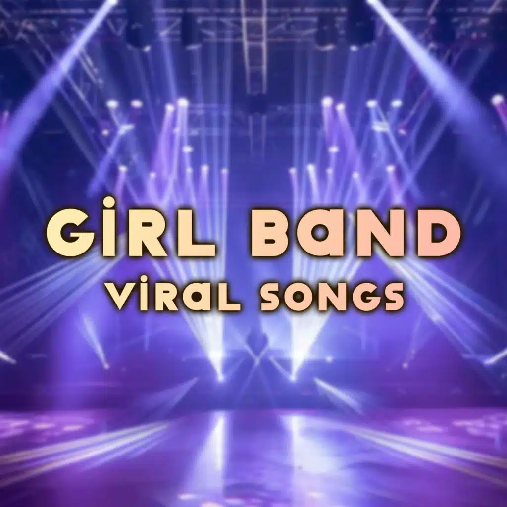 Girl Band Viral Songs