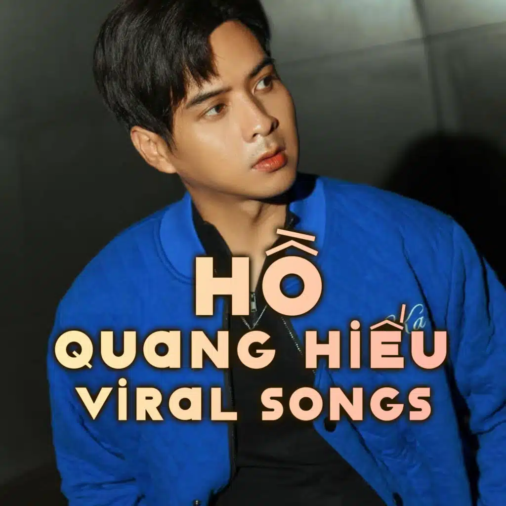 Hồ Quang Hiếu Viral Songs