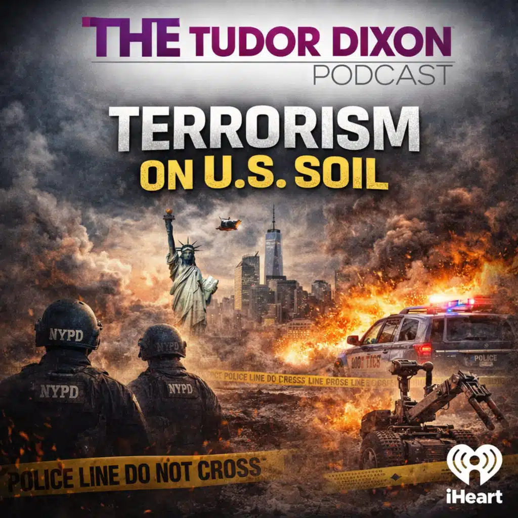 The Tudor Dixon Podcast: Terror Threats on U.S. Soil & NYC Security Failures