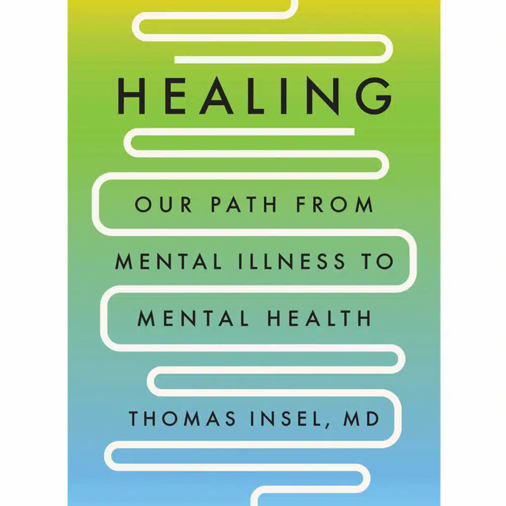 Dr. Thomas Insel On Why The U.S Mental Health System Has Failed And What Can Be Done