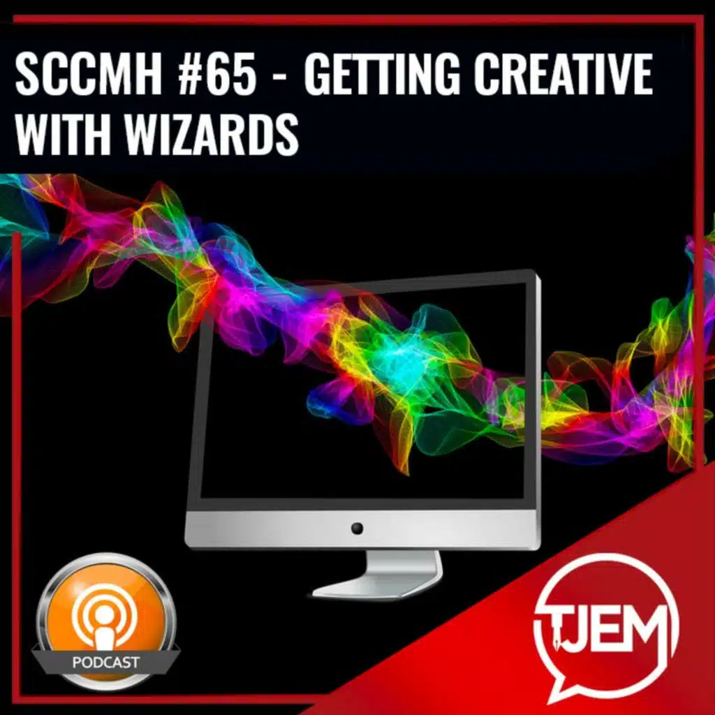 Getting Creative with Wizards - SCCMH Podcast 65