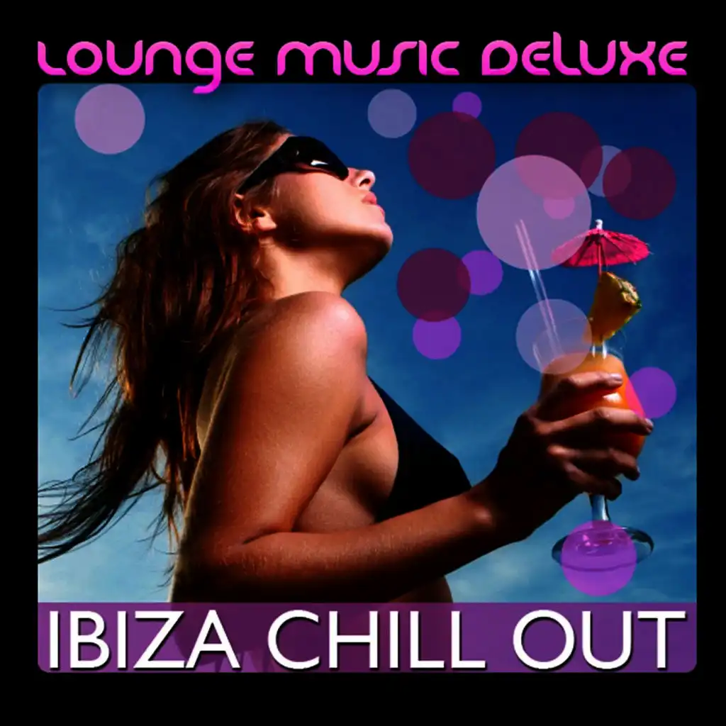 Lounge Music Deluxe: Ibiza Chill Out