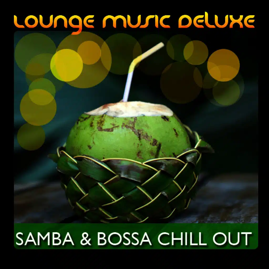 Lounge Music Deluxe: Samba & Bossa Chill Out