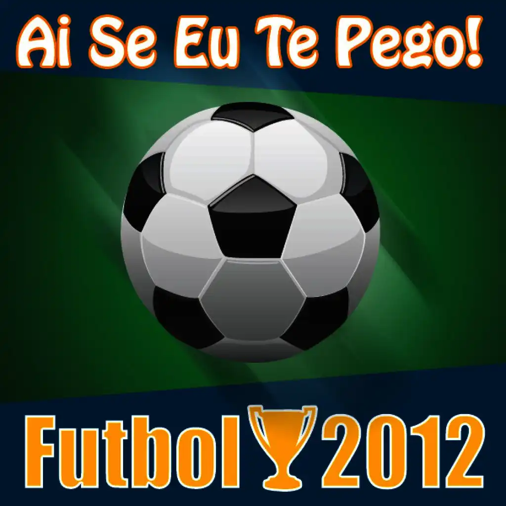 Ai Se Eu Te Pego! Futbol 2012