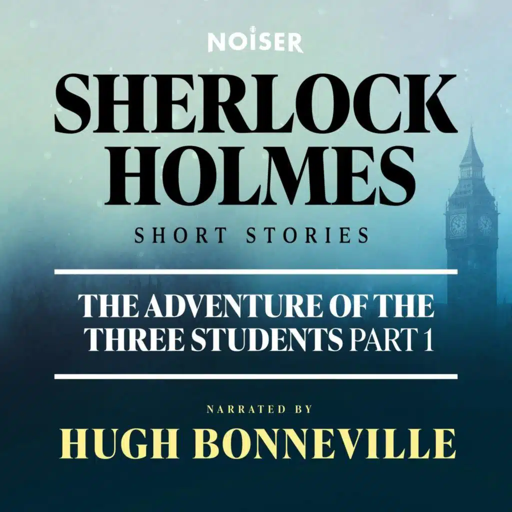 The Adventure of the Three Students: Part One