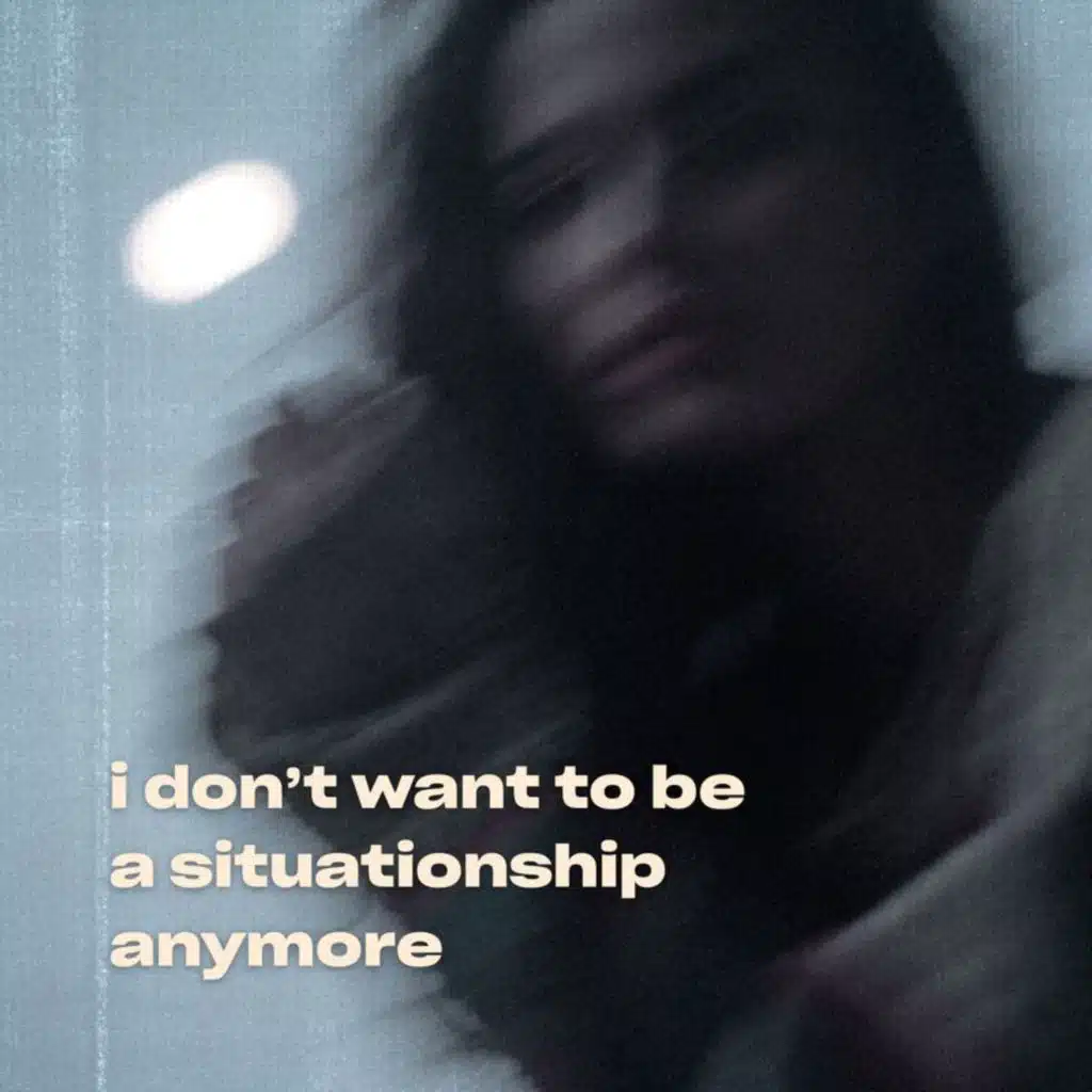 i don't want to be a situationship anymore