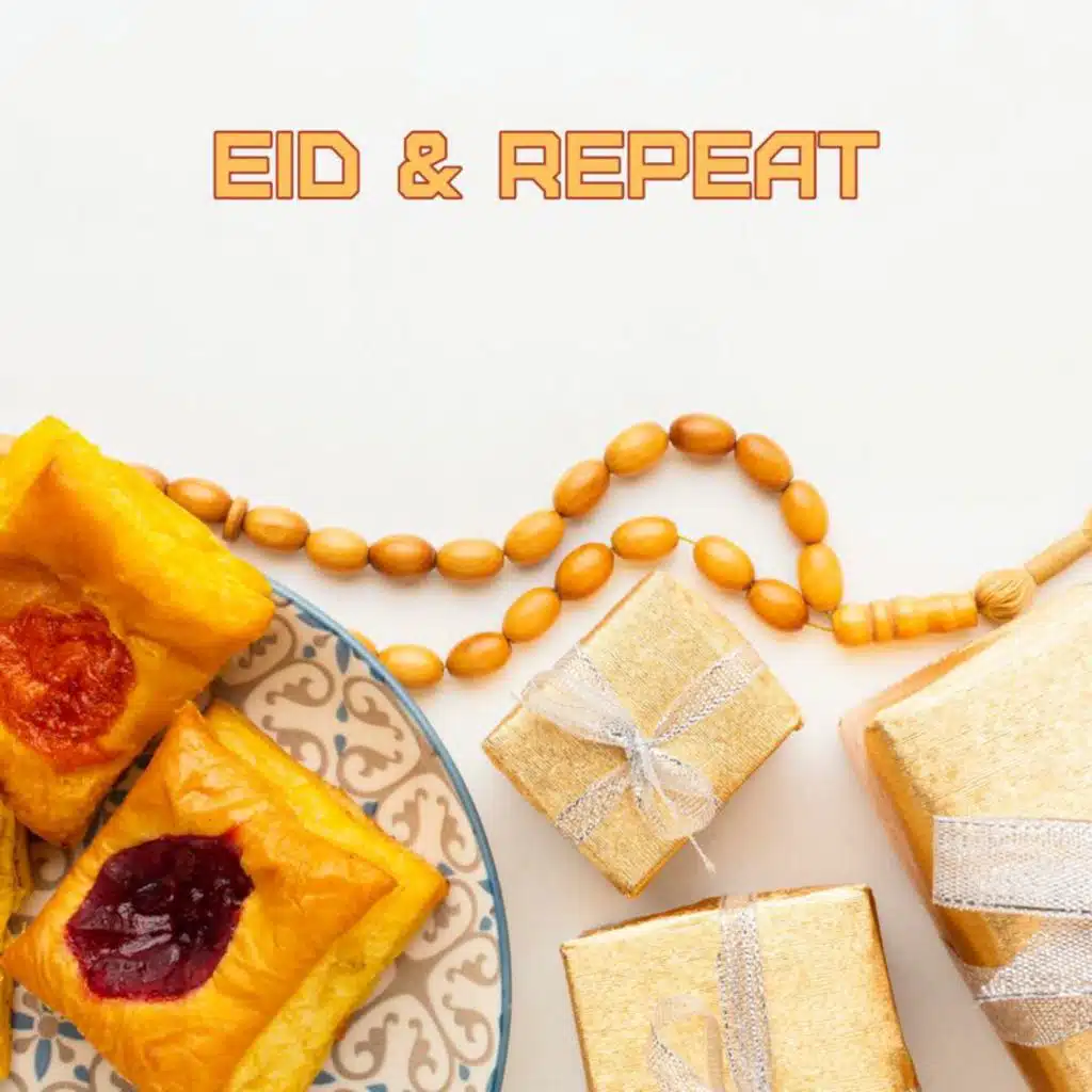 Eid & Repeat