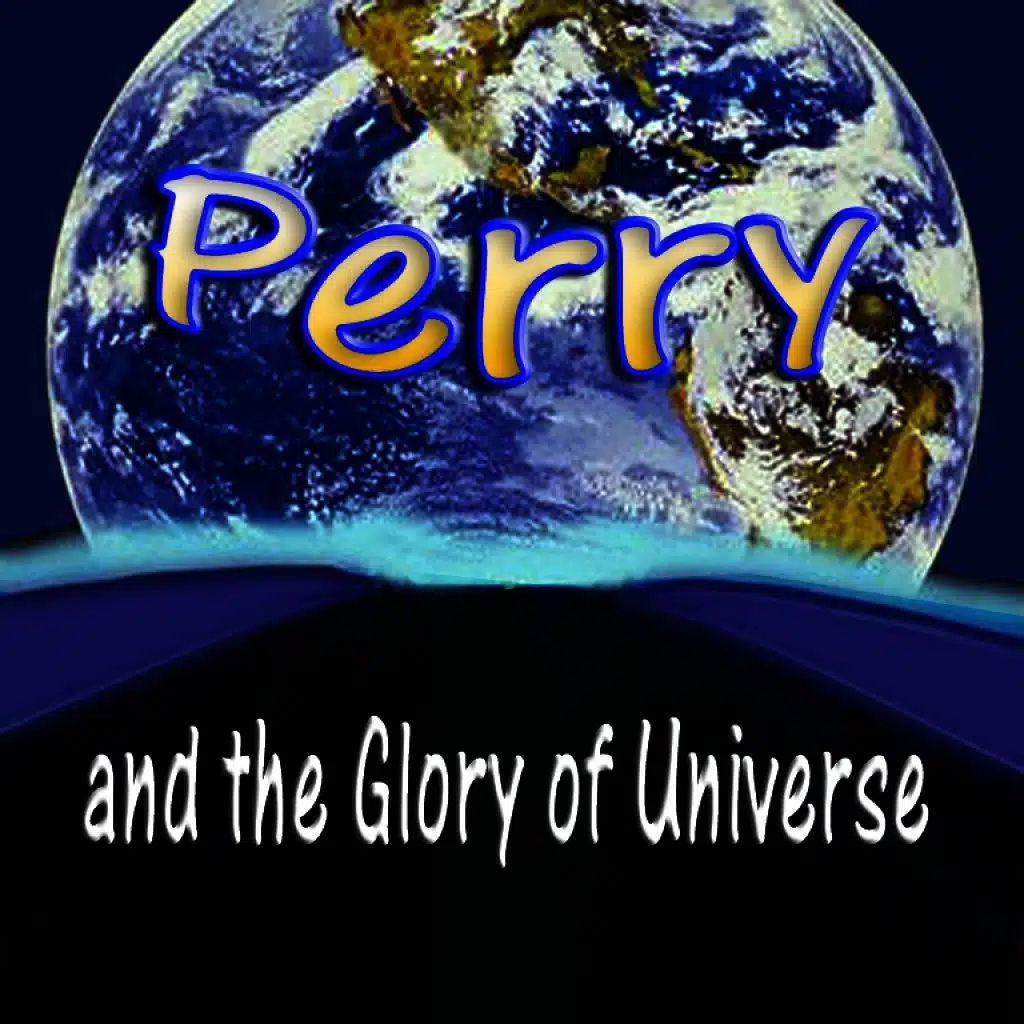 Perry and The Glory of the Universe