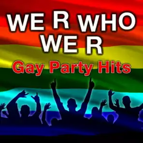 We R Who We R - Gay Party Hits