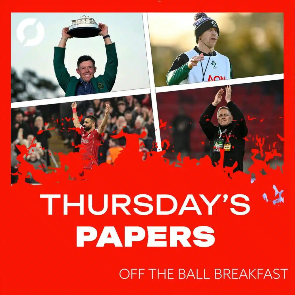 "I'd be shocked if Spurs went down" | Morning Papers: UCL Night full of goals, Heimir's squad announcement, McIlroy's Masters Dinner | OFF THE BALL BREAKFAST
