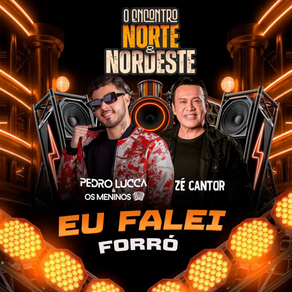 O Encontro Norte & Nordeste: Eu Falei Forró