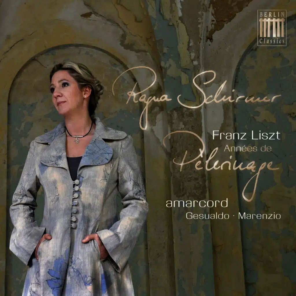 Liszt: Années de pèlerinage, S. 160-163 - Gesualdo & Marenzio: Madrigals
