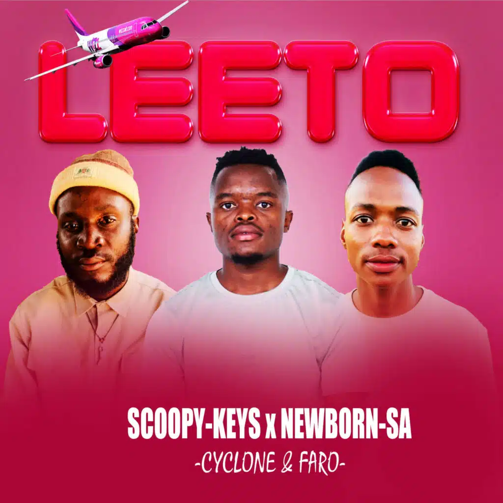 Leeto (feat. Newborn-SA, Cyclone & Faro)