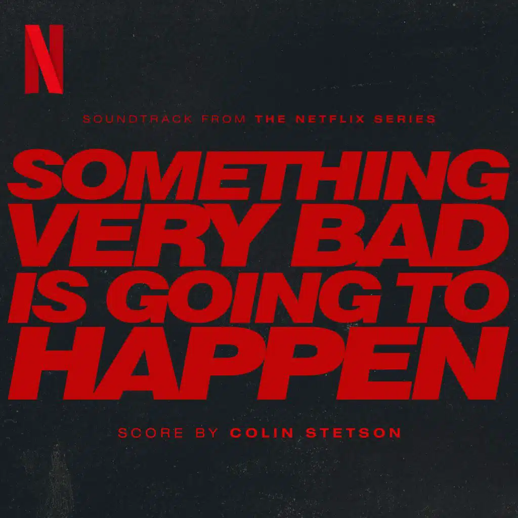 Something Very Bad is Going to Happen (Soundtrack from the Netflix Series)
