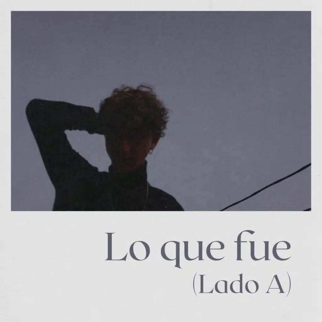 Lo que fue (Lado A)